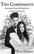 Two Components; a Modern Pride & Prejudice Variation by Elin Eriksen