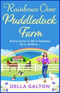 Rainbows Over Puddleduck Farm by Della Galton