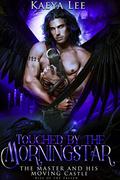 Touched by the Morningstar: The Master and His Moving Castle (Rise of the Fallen #2) by Kaeya Lee