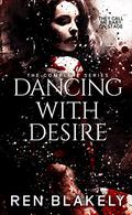 Dancing with Desire: The Complete Series by Ren Blakely