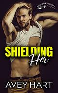 Shielding Her (Moonshine Security #3) by Avey Hart