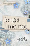 Forget Me Not by Jess Taylor