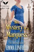 Her Mystery of a Marquess: A Historical Regency Romance Novel by Emma Linfield