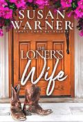 The Loner's Wife (Small Town Bachelors #2) by Susan Warner