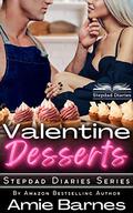 Valentine Desserts: A Taboo Forbidden Romance (Stepdad Diaries #11) by Amie Barnes