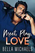 Meet, Play, Love by Bella Michaels