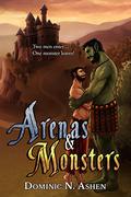 Arenas & Monsters (Steel & Thunder #4) by Dominic N. Ashen