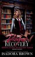 Rogue Recovery (Godslayers Academy #8) by Isadora Brown