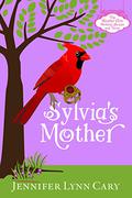 Sylvia's Mother by Jennifer Lynn Cary