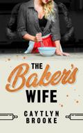 The Baker's Wife by Caytlyn Brooke