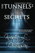 The Tunnels 2:  Secrets by Kristie Dickinson