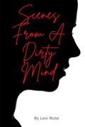 Scenes From A Dirty Mind by Lexi Rose