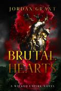 Brutal Hearts (Wicked Empire #2) by Jordan Grant