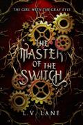 The Master of the Switch by L.V. Lane