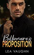 Billionaire's Proposition by Lea Vaughn