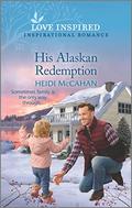His Alaskan Redemption (Home to Hearts Bay #3) by Heidi McCahan
