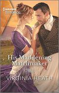 His Maddening Matchmaker (A Very Village Scandal #2) by Virginia Heath