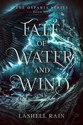 Fate Of Water And Wind (Osparia #1) by Lashell Rain
