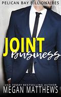 Joint Business (Pelican Bay Billionaires #6) by Megan Matthews