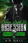 Green Lights and Obsession by A.R. Hall