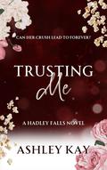 Trusting Me: A Hadley Falls Novel (Hadley Falls #2) by Ashley Kay