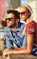 Barcelona Fling with a Secret Prince by Ella Hayes