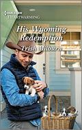 His Wyoming Redemption: A Clean and Uplifting Romance by Trish Milburn