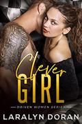 Clever Girl (Driven Women #3) by Laralyn Doran