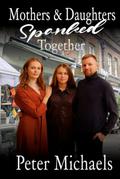 Mothers and Daughters Spanked Together: A Billionaire loves to Spank Mothers and Daughters together by Peter Michaels