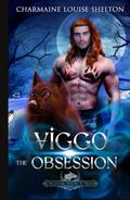 Viggo The Obsession: A Wolf Shifter Fated Mates Paranormal Romance by Charmaine Louise Shelton