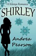 Shirley, a Kilenya Romance (Kilenya Romances #3) by Andrea Pearson