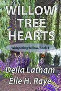 Willow Tree Hearts (Whispering Willow #1) by Delia Latham