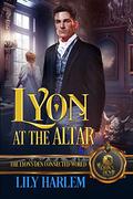 Lyon at the Altar (The Lyon's Den Connected World) by Lily Harlem