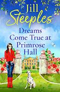 Dreams Come True at Primrose Hall (Primrose Woods #3) by Jill Steeples