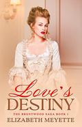 Love's Destiny: An American Historical Romance Novel by Elizabeth Meyette