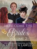 Here Come The Brides Volume 2 by Kathleen Lawless