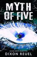 Myth of Five: A Vampire / Zombies Apocalyptic Fantasy Novel (Blood Brute #5) by Dixon Reuel