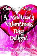 A Medium's Valentine's Day Delight (Becky Tibbs: A North Carolina Medium's Mystery Series #4) by Chariss K. Walker