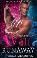Her Shifter Wolf Runaway (The Clan of Hogan Falls) by Serena Meadows