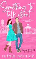 Something to Talk About (Kissing Creek #3) by Ruthie Henrick