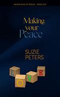 Making your Peace (Never Give Up #6) by Suzie Peters