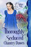 Thoroughly Seduced (Aldbey Park #4) by Chantry Dawes