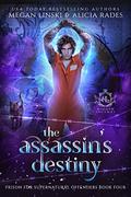 The Assassin's Destiny (Hidden Legends: Prison for Supernatural Offenders #4) by Alicia Rades