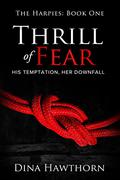 Thrill of Fear (The Harpies #1) by Dina Hawthorn