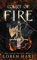 Court of Fire (The Last of the Five #2) by Loren Hart