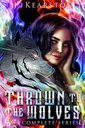 Thrown to the Wolves the Complete Series by J. Kearston