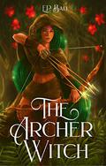 The Archer Witch (The Archer Princess #2) by E.P. Bali