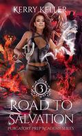 Road to Salvation (Purgatory Prep Academy #3) by Kerry Keller