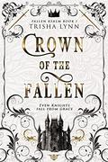 Crown of the Fallen: Fate of a Kingdom Book 1 by Trisha Lynn