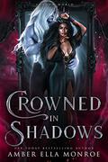 Crowned in Shadows (Shadow World #3) by Amber Ella Monroe